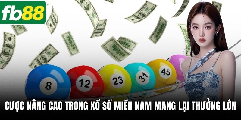 Cược nâng cao trong Xổ số miền Nam mang lại thưởng lớn