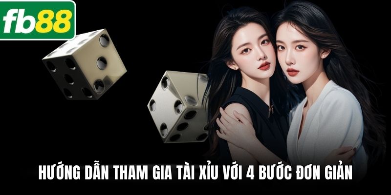 Hướng dẫn tham gia Tài Xỉu với 4 bước đơn giản