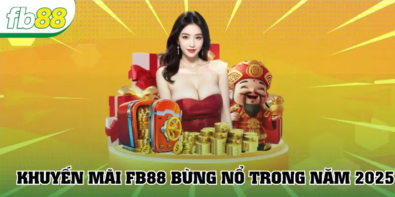 Khuyến mãi FB88 bùng nổ trong năm 2025