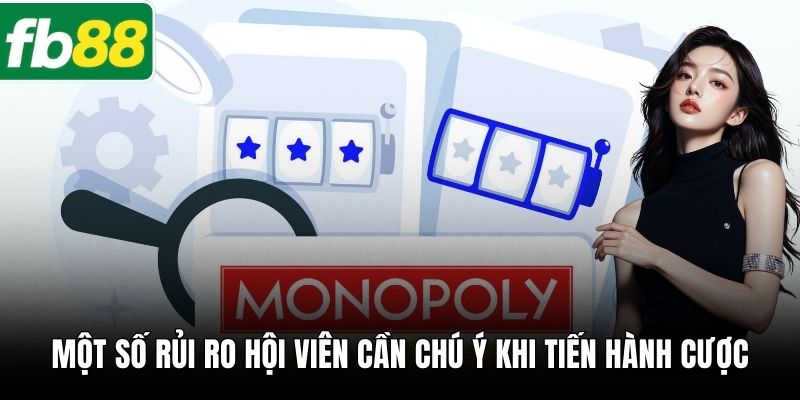 Một số rủi ro hội viên cần chú ý khi tiến hành cược