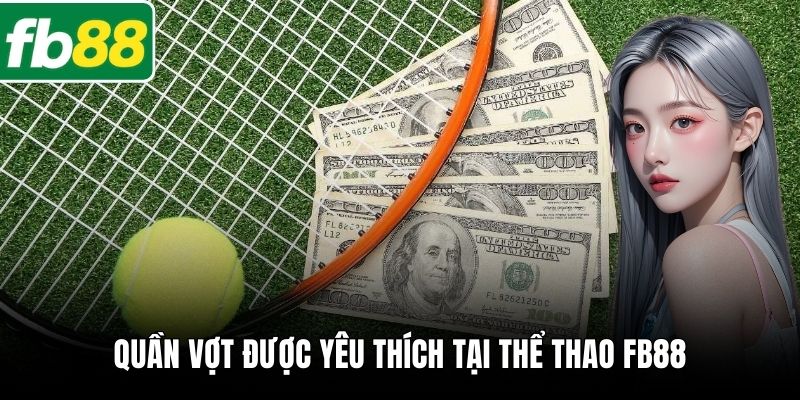 Quần vợt được yêu thích tại Thể thao FB88