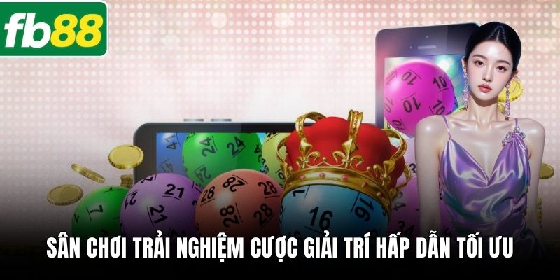 Sân chơi trải nghiệm cược giải trí hấp dẫn tối ưu