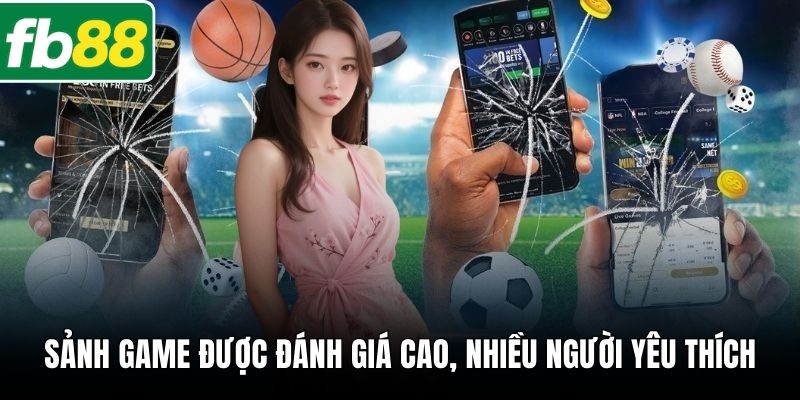 Sảnh game được đánh giá cao, nhiều người yêu thích