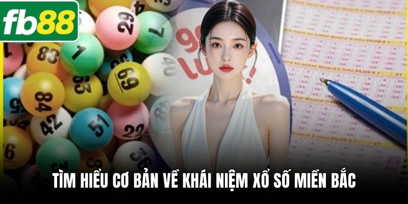Tìm hiểu cơ bản về khái niệm xổ số miền Bắc