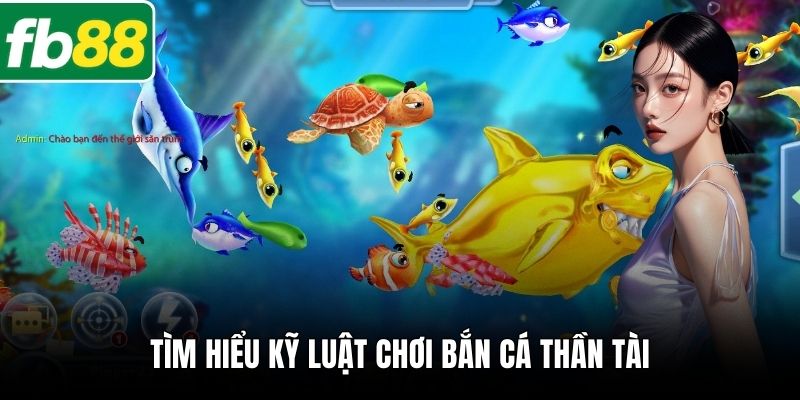 Tìm hiểu kỹ luật chơi Bắn Cá Thần Tài