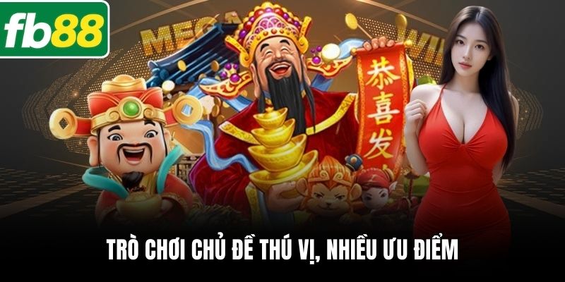 Trò chơi chủ đề thú vị, nhiều ưu điểm