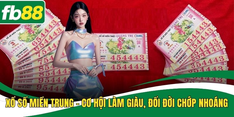 Xổ Số miền Trung FB88 - Cơ Hội Làm Giàu, Đổi Đời Chớp Nhoáng